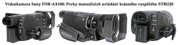 Videokamera Sony FDR-AX100: Manuální ovládání... Videokamera Sony FDR-AX100: Manuální ovládání...