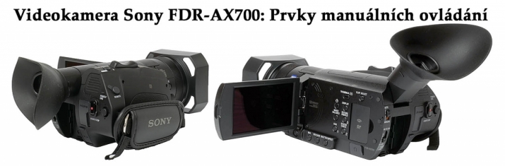 Videokamera Sony FDR-AX700: Manuální ovládání... Videokamera Sony FDR-AX700: Manuální ovládání...
