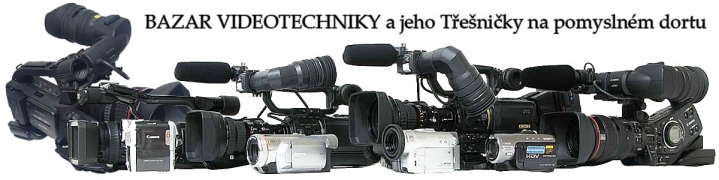 Náš BAZAR VIDEOTECHNIKY a jeho VÝBĚR Z BOBULÍ ...